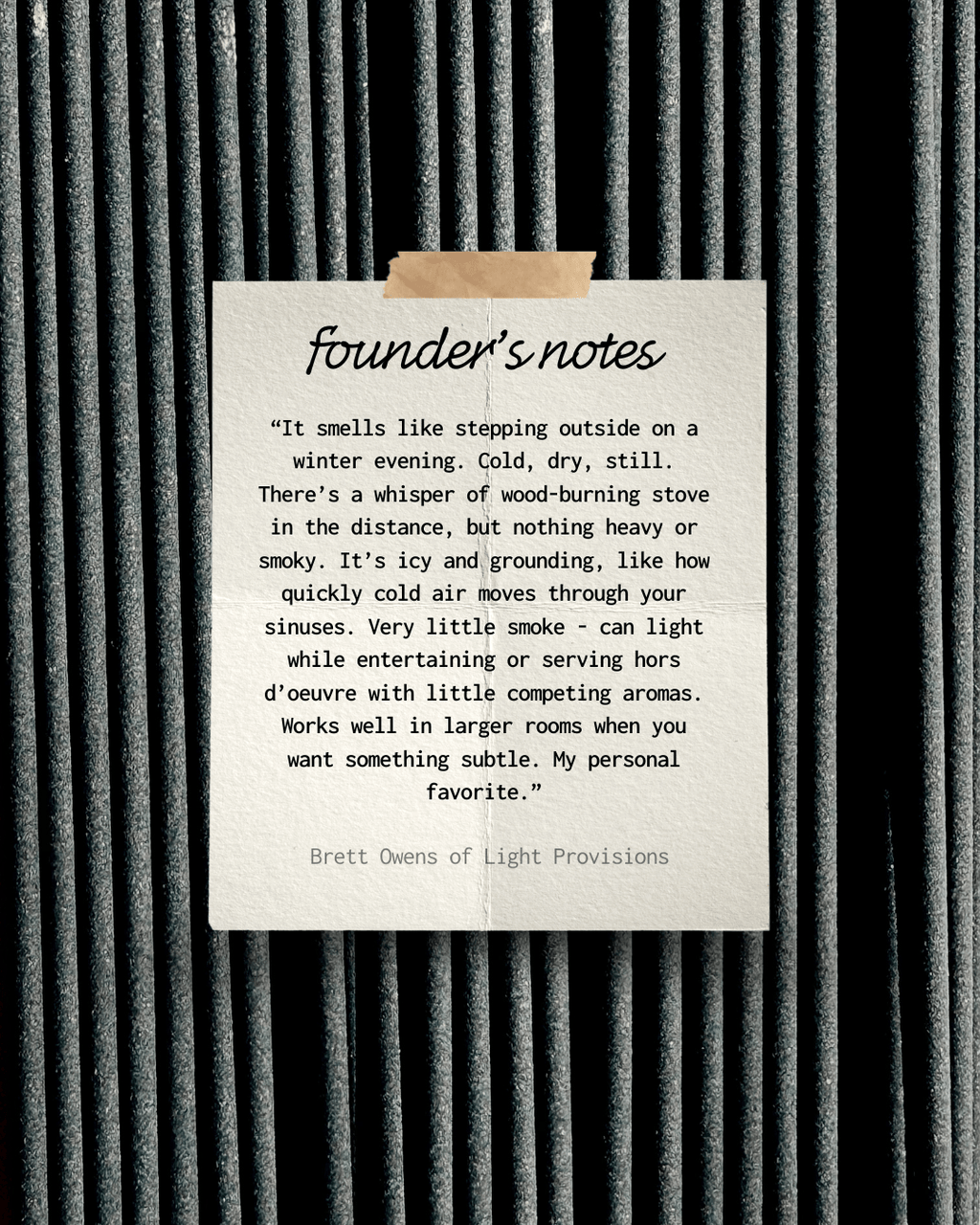 Birth incense founder’s notes from Light Provisions, subtle winter scent with wood smoke and cold air tones.