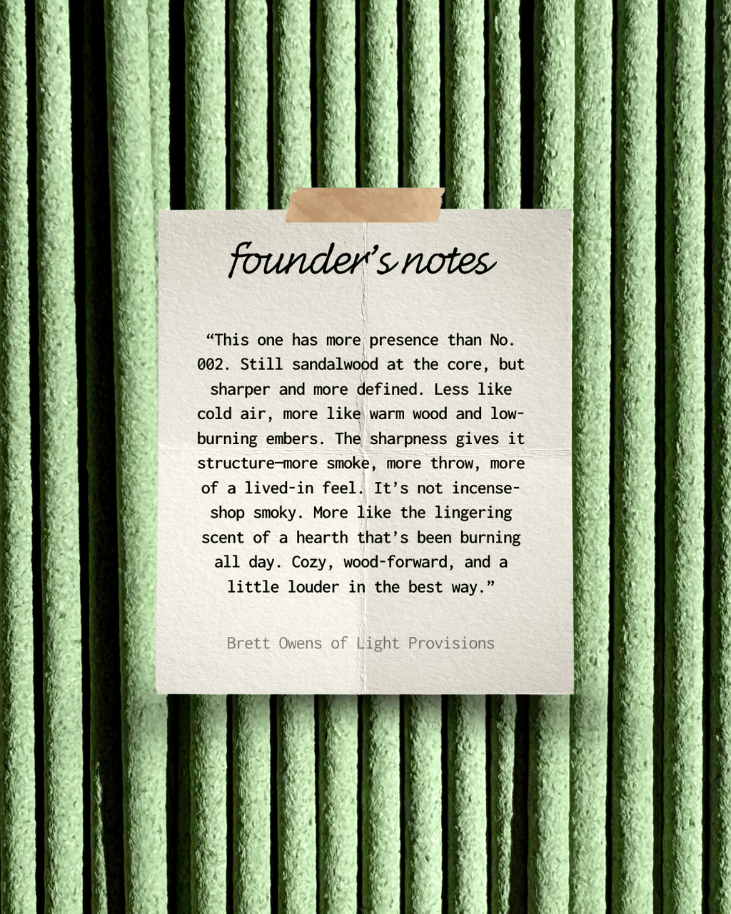Sandalwood incense founder’s notes from Light Provisions, warm wood scent with cozy smoke and hearth notes.