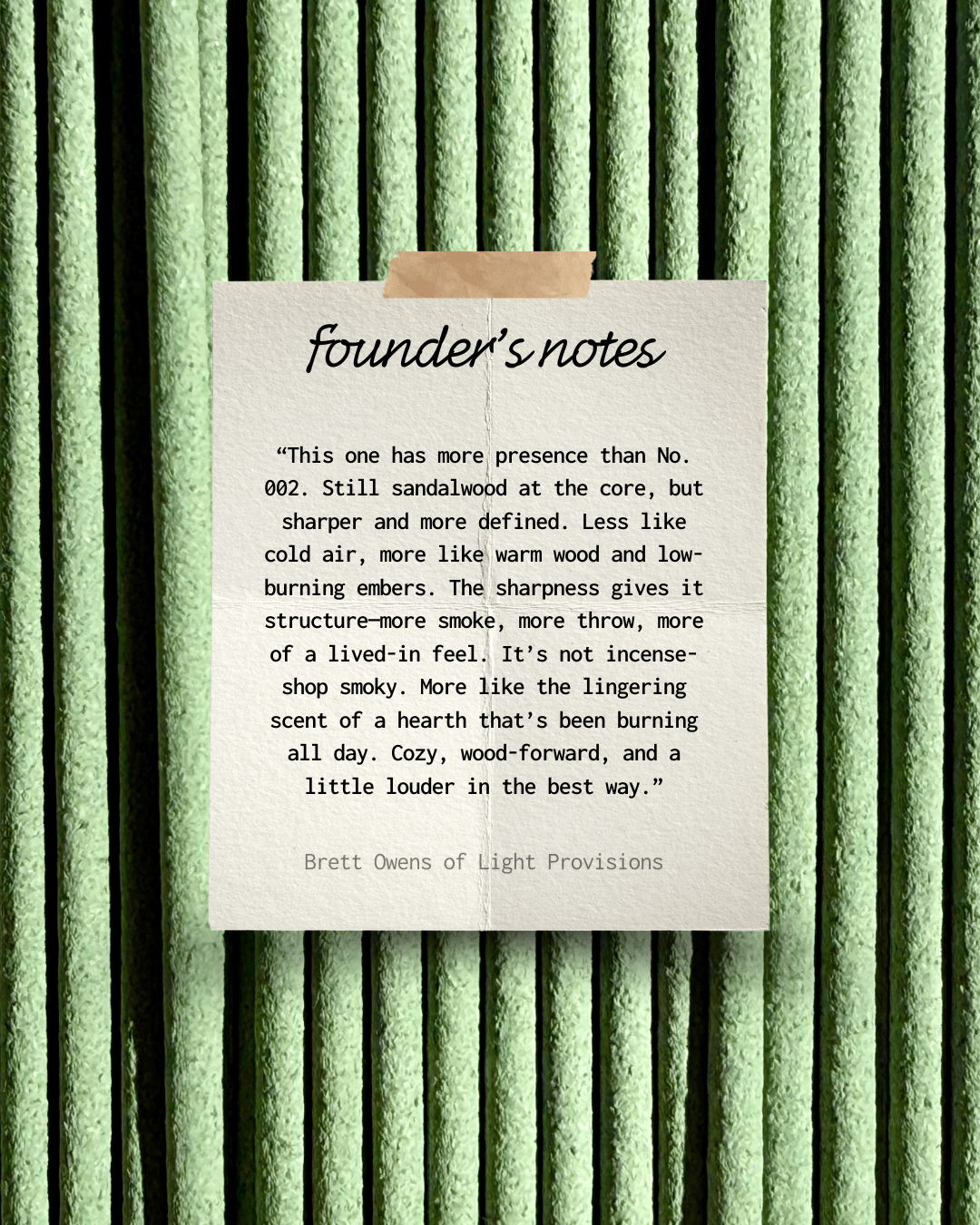 Sandalwood incense founder’s notes from Light Provisions, warm wood scent with cozy smoke and hearth notes.
